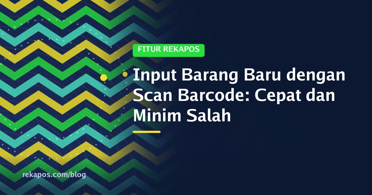 Pemilik toko melakukan input barang baru dengan scan barcode kemasan menggunakan scanner dan aplikasi kasir