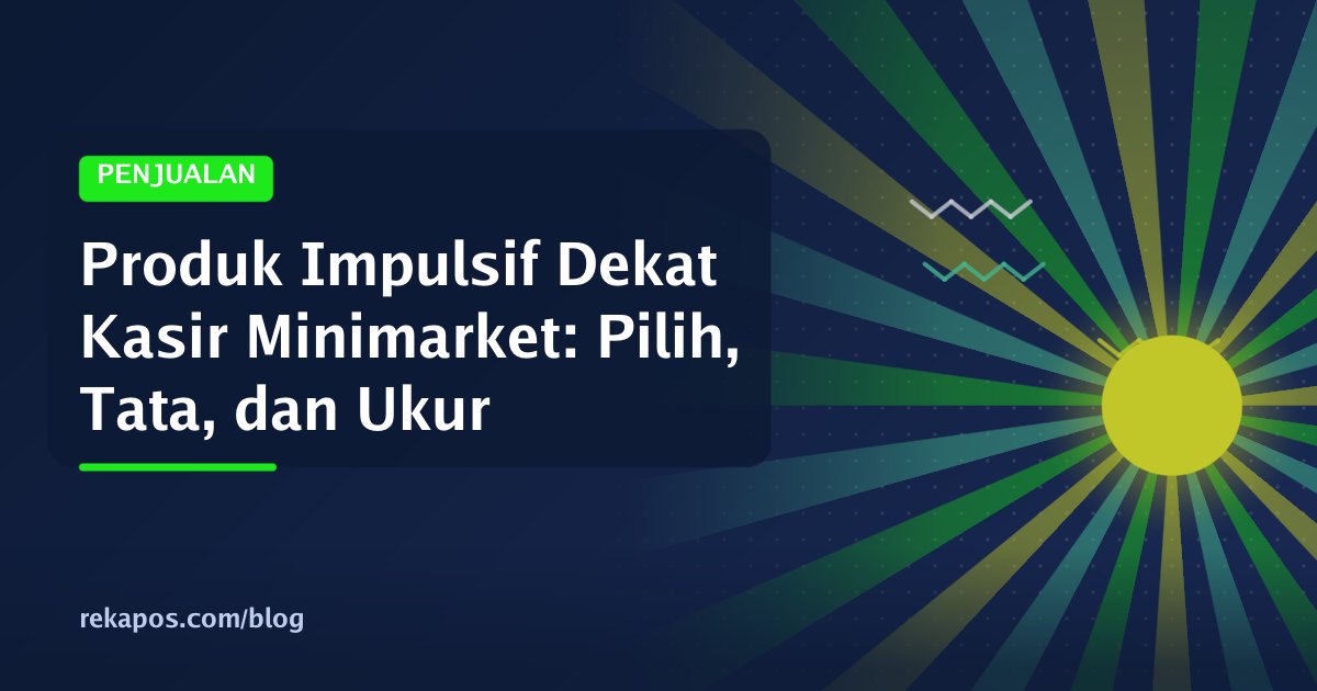 Rak produk impulsif dekat kasir minimarket berisi permen, cokelat, dan baterai